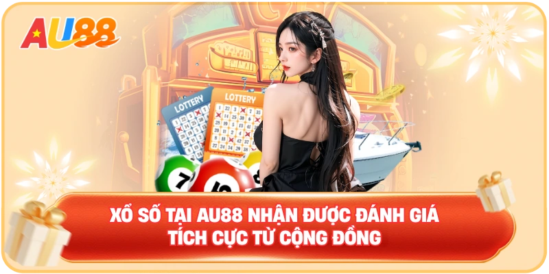 Xổ số tại AU88 nhận được đánh giá tích cực từ cộng đồng
